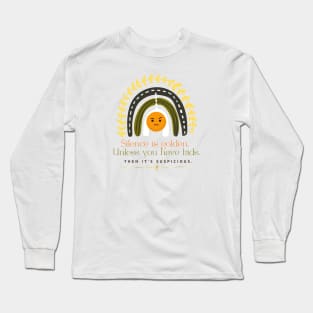 SILENCE IS GOLDEN UNLESS YOU HAVE KIDS THEN IT'S Suspicious Long Sleeve T-Shirt